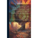 Lehrbuch Der Religionsgeschichte Und Mythologie Der Vorzüglichsten Völker Des Alterthums: Bd. Religionsgeschichte Und Mythologie Der Heidnischen Völker Des Orients. Die Griechen