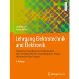 Lehrgang Elektrotechnik und Elektronik: Theoretische Grundlagen der Elektrotechnik und Elektronik mit ihren Anwendungen zur Analyse elektrotechnischer Prozesse