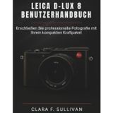 Leica D-Lux 8 Benutzerhandbuch: Erschließen Sie professionelle Fotografie mit Ihrem kompakten Kraftpaket