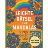 Leichte Rätsel & Ausmal-Mandalas für Senioren: Über 100 Seiten mit super einfachen Rätseln, großen Mandalas & seniorengerechtem Design zur Entspannung ... Schrift, klare Formen und einfache Mandalas