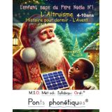 L'enfant sage du Père Noël N°1 - L'Altruisme - Histoire pour dormir - L’Avent - 4-10ans DYS: MSO Méthode Syllabique Orale avec Ponts Phonétiques pour lire au CE1 CE2