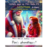 L'enfant sage du Père Noël N°3 La Politesse- Histoire pour dormir - L’Avent DYS 4-10ans: MSO Méthode Syllabique Orale avec ponts phonétiques pour lire au CE1 CE2