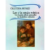 Leo y la aguja mágica Un cuento para entender la diabetes infantil (El Club de los cuentos que curan, Band 2)