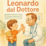 Leonardo dal Dottore: Sottotitolo: Prima visita pediatrica spiegata con immagini a colori: storia rassicurante 3–6 anni, routine dell’ambulatorio e lettura ad alta voce