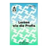 Lernen wie die Profis!: NLP und andere Tricks. Ein Übungsbuch