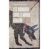 Les animaux dans le monde romain: Penser l'anthropocentrisme