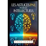 LES ASTUCES NLP POUR LES INTELLECTUELS: Comment aiguiser votre esprit et améliorer votre créativité en utilisant des techniques SIMPLES, même si vous ... programmation neuro linguistique, Band 2)