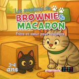 Les aventures de Brownie et Macaron: Frère et sœur pour toujours