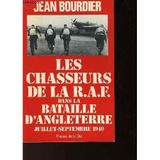 Les chasseurs de la r.a.f. [royal air force] dans la bataille d'Angleterre : juillet-septembre 1940
