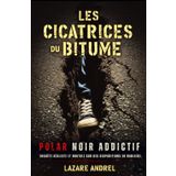 LES CICATRICES DU BITUME: Polar noir addictif - Enquête réaliste et brutale sur des disparitions en banlieue.