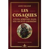 Les cosaques - L'éveil spirituel dans une société guerrière - Édition intégrale et collector: Une plongée dans l'âme cosaque et la steppe sauvage