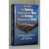 Les hommes viennent de Mars, les femmes viennent de Vénus : Connaître nos différences pour mieux nous comprendre