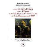 Les Jeunes-Turcs et la vérité sur l'Holocauste d'Adana en Asie mineure en avril 1909