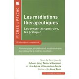 Les médiations thérapeutiques: Les penser, les construire, les pratiquer