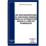 LES METAMORPHOSES DU DISCOURS FEMININ DANS LA LITTERATURE ORALE A L"ERE DU NUMERIQUE