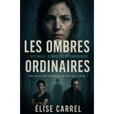 Les ombres ordinaires: Trois secrets. Trois familles. Un seul reflet dans le miroir. L'Intégrale - 3 Thrillers Psychologiques.