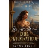Les Secrets D'Un Duc Charismatique: Romance Historique De Régence (Les Filles du Duc -Saison 2-, Band 3)