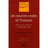 Les sources orales et l'histoire: Récits de vie, entretiens, témoignages oraux