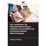 Les systèmes de télécommunications mobiles ont modifié les communications électroniques