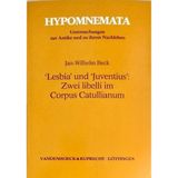 ›Lesbia‹ und ›Juventius‹: Zwei libelli im Corpus Catullianum: Untersuchungen zur Publikationsform und Authentizität der überlieferten Gedichtfolge ... zur Antike und zu ihrem Nachleben)