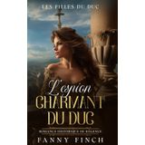 L'Espion Charmant Du Duc: Romance Historique De Régence (Les Filles du Duc -Saison 2-, Band 1)