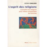 L'Esprit Des Religions. Connaitre Les Religions Pour Mieux Comprendre Les Hommes