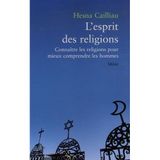 L'esprit des religions : Connaître les religions pour mieux comprendre les hommes