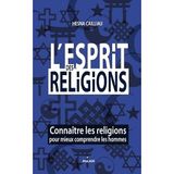L'esprit des religions NE: Connaître les religions pour mieux comprendre les hommes