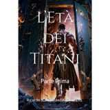 L’Età dei Titani: Parte Prima (TEOGONIA, Band 2)