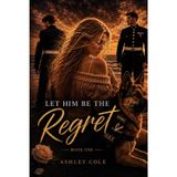Let Him Be the Regret: A story of heartbreak, healing, and the courage to love again." (What Hurts Still Heals Series, Band 1)