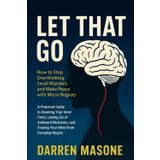 Let That Go: How to Stop Overthinking Small Mistakes and Make Peace With Micro-Regrets: A Practical Guide to Quieting your Inner Critic, Letting Go of ... and Freeing Your Mind from Everyday Regret