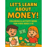 Let's Learn About Money! A Fun Coloring Book for Kids