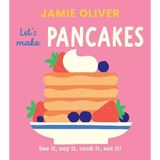 Let's Make Pancakes: See it, Say It, Cook It, Eat It!