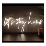 Lets Stay Home Neon LED Duvar Yazısı Dekoratif Duvar Aydinlatmasi Gece Lambası