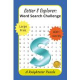 Letter S Explorer: Word Search Challenge | Large Print Puzzle Book for Adults, Seniors & Teens: 400+ words no repeats, 55 engaging puzzles to sharpen ... and fun, perfect gift for word lovers