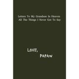 Letter's To My Grand Son In Heaven: Papaw Grief Journal | 6x9 inches | 120 pages | Great Gift For Loss Grandparents