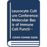 Leucocyte Culture Conference: Molecular Basis of Immune Cell Function 13th: Proceedings Kaplan, J.Gordin
