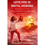 LEVE POUW BRIYE, DEBORA - Sezon pa w la rive!: "Batay espirityèl yon fanm pou sove maryaj li" (Édition en créole haïtien)