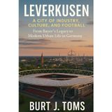 Leverkusen: A City of Industry, Culture, and Football: From Bayer’s Legacy to Modern Urban Life in Germany