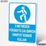 Levhadepo 2 Metreden Yüksekte Çalışırken Emniyet Kemeri Kullan Iş Güvenliği ve Uyarı Levhası - Dekota - 25X35