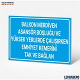 Levhadepo Balkon Merdiven Asansör Boşluğunda Çalışırken Emniyet Kemerini Tak Uyarı Levhası - Dekota - 35X50