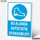 Levhadepo Bu Alanda Antistatik Ayakkabı Giy Iş Güvenliği Uyarı ve Yönlendirme Levhası - Dekota - 50X70