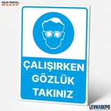 Levhadepo Çalışırken Gözlük Takınız Iş Güvenliği Uyarı ve Yönlendirme Levhası - Dekota - 25X35