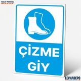 Levhadepo Çizme Giy Iş Güvenliği Uyarı ve Yönlendirme Levhası - Dekota - 70X100