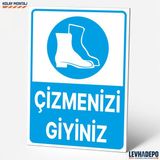 Levhadepo Çizmenizi Giyiniz Iş Güvenliği Uyarı ve Yönlendirme Levhası - Dekota - 25X35