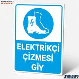Levhadepo Elektrikçi Çizmesi Giy Iş Güvenliği Uyarı ve Yönlendirme Levhası - Dekota - 70X100