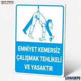Levhadepo Emniyet Kemersiz Çalışmak Tehlikeli ve Yasaktır Iş Güvenliği Uyarı Levhası - Dekota - 70X100