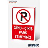 Levhadepo Giriş - Çıkış Park Etmeyiniz Uyarı Levhası Dekota - 50X70