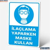 Levhadepo Ilaçlama Yaparken Maske Kullan Iş Güvenliği Uyarı ve Yönlendirme Levhası Dekota - 25X35