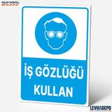 Levhadepo Iş Gözlüğü Kullan Iş Güvenliği Uyarı ve Yönlendirme Levhası - Dekota - 25X35